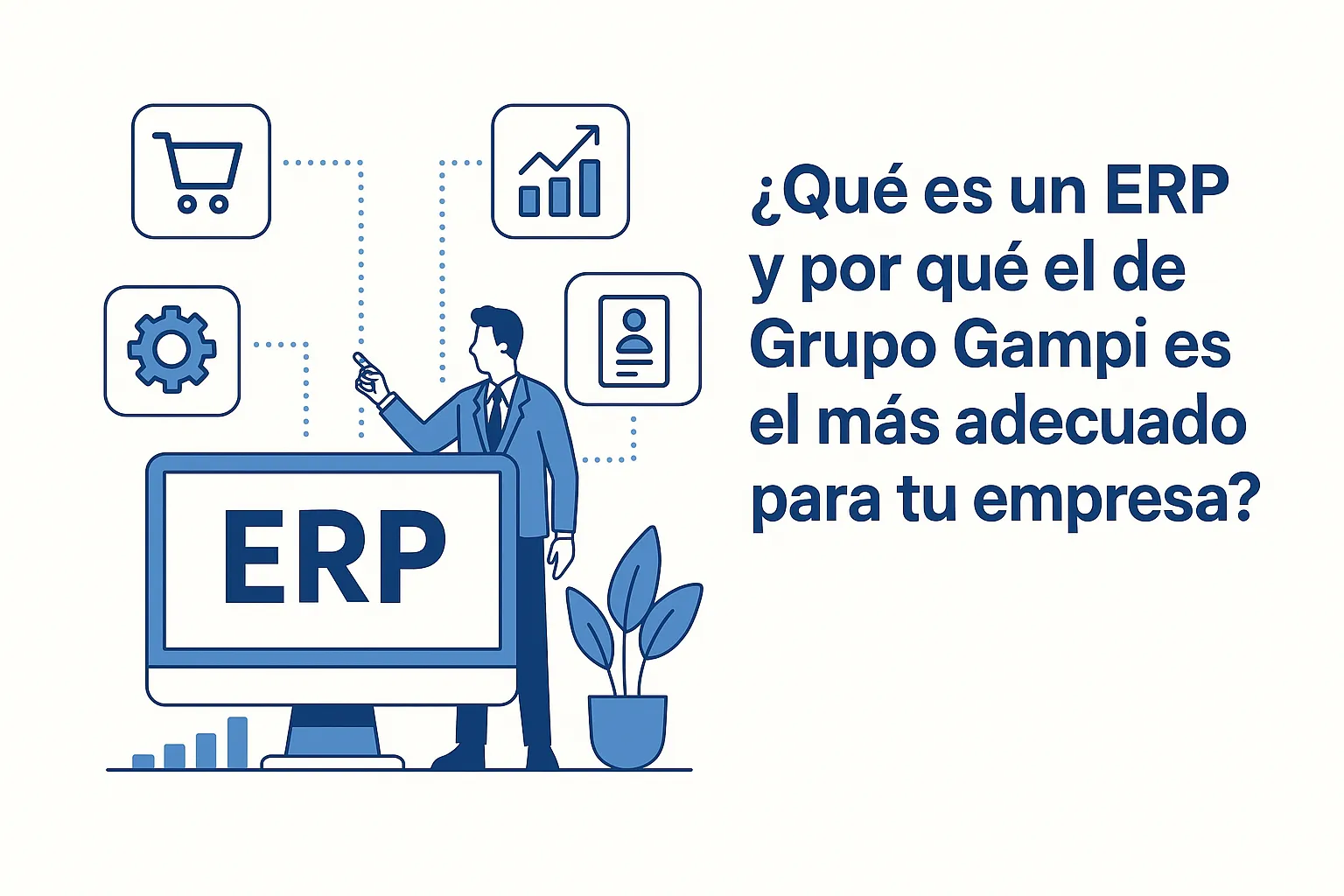 ¿Qué es un ERP y por qué el de Grupo Gampi es el más adecuado para tu empresa?