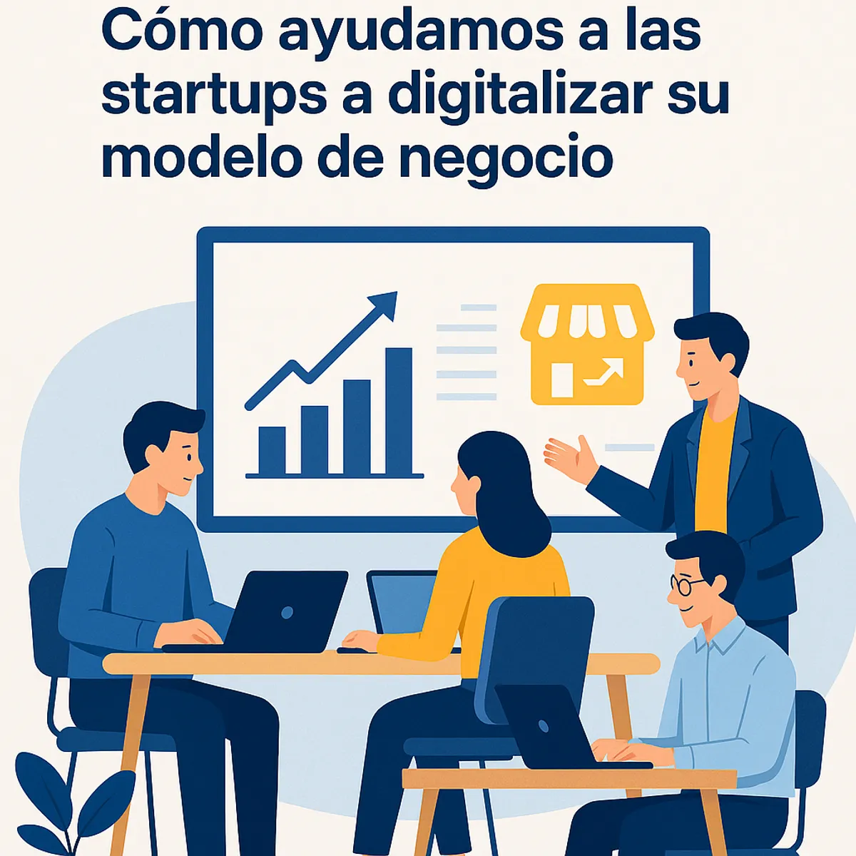 Cómo ayudamos a las startups a digitalizar su modelo de negocio