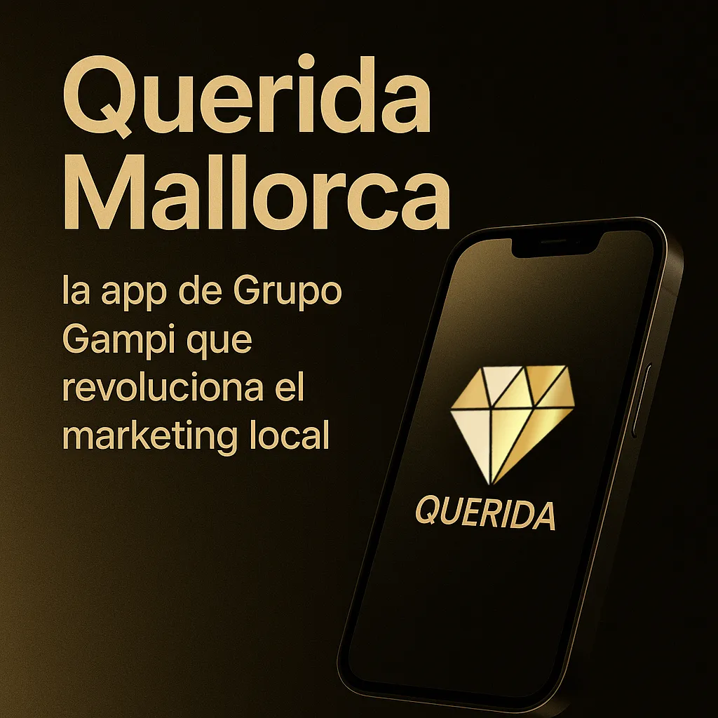 Querida Mallorca: la app de Grupo Gampi que revoluciona el marketing local