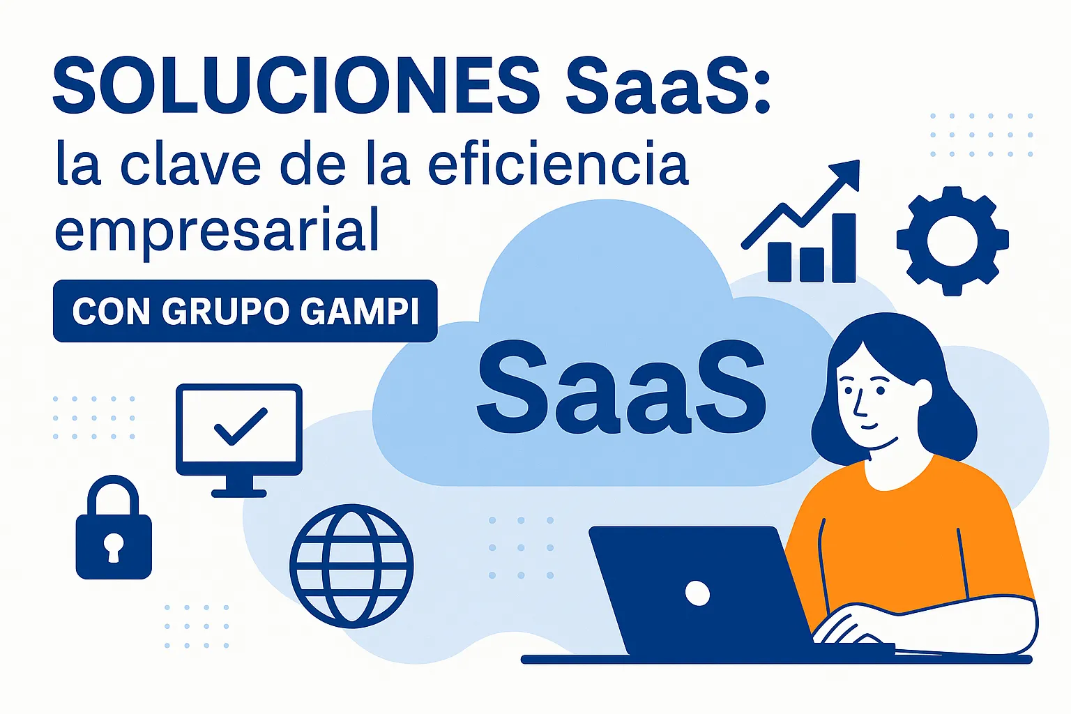 Soluciones SaaS: la clave de la eficiencia empresarial con Grupo Gampi